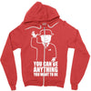 you can be anything you want to be Zipper Hoodie