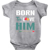Born To Love Him (Born To Love Her &ndash; Born To Love Him Couples Design Baby Bodysuit