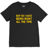 boy do i hate being right all the time V-Neck Tee