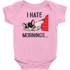 i hate mornings Baby Bodysuit