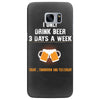 I Only Drink Beer 3 Days A Week Yesterday Today And Tomorrow Samsung Galaxy S7 Edge