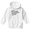 let trans women live Youth Hoodie