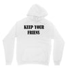 keep your friends Unisex Hoodie