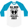 All Men Are Created Equal But Only The Best Are Born In July 3/4 Sleeve Shirt