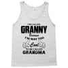 I&rsquo;m Called Granny Because I&rsquo;m Way Too Cool To Be Called Grandma Tank Top