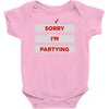 sorry i'm partying Baby Onesie