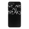 we are all freaks iPhone 7 Plus Case