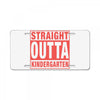 straight outta kindergarten License Plate