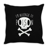 allergic to poison Throw Pillow