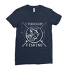 i thought i wanted a career turns out i just out paychecks to go fishi Ladies Fitted T-Shirt