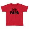Hello Papa Toddler T-shirt