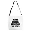 maybe broccoli doesn't like you either Adjustable Strap Totes