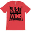 Just One More Wine I Promise T-Shirt