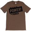 we've got the power T-Shirt