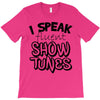 I Speak Fluent Show Tunes T-Shirt