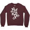 let it go Crewneck Sweatshirt