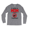 I Am A Mom Against Vaping Long Sleeve Shirts