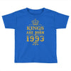 kings are born in 1993 Toddler T-shirt