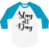 slay all day 3/4 Sleeve Shirt