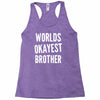 worlds okayest brother funny Racerback Tank