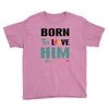Born To Love Him (Born To Love Her &ndash; Born To Love Him Couples Design Youth Tee