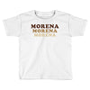 Morena Morena Morena Toddler T-shirt