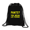 pants you mean leg prisons Drawstring Bags