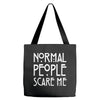 normal people scare me Tote Bags