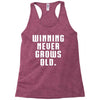Winning Never Grows Old Racerback Tank