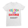 legends are born august Ladies Fitted T-Shirt