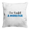 I've Created A Monster Infant Monster Throw Pillow
