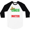 cinco de mayo  drunk lives matter 3/4 Sleeve Shirt
