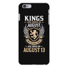 Kings Are Born In August But The Real Kings Are Born On August 13 iPhone 6/6s Plus Case