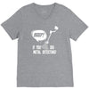 beep if you dig metal detecting V-Neck Tee