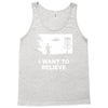 i want to believe Tank Top