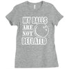 my balls are not deflated Ladies Fitted T-Shirt