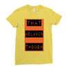 wear that melanin though Ladies Fitted T-Shirt