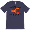 you're my lobster T-Shirt