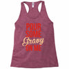pour some gravy on me Racerback Tank