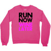 run now wine later Crewneck Sweatshirt