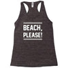 beach please Racerback Tank