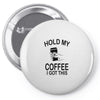 hold my coffee Pin-back button