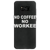 no cofeeee no workeeee Samsung Galaxy S8