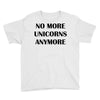 no more unicorns anymore Youth Tee
