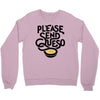 please send queso Crewneck Sweatshirt