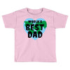 World's Best Dad Look Like Toddler T-shirt