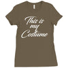 halloween this is my costume Ladies Fitted T-Shirt