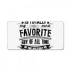 My Daddy Is Totally My Most Favorite Guy of All Time in the History of License Plate