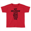 my girlfriend lifts more than you (2) Toddler T-shirt