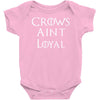 crows aint loyal Baby Onesie